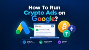 How to run crypto ads on Google using Google Ads for cryptocurrency advertising
